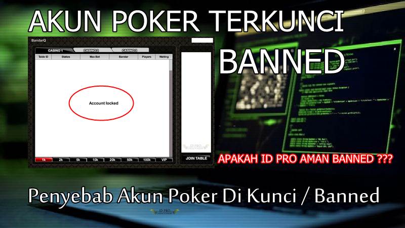 akun poker di kunci dan banned idpro